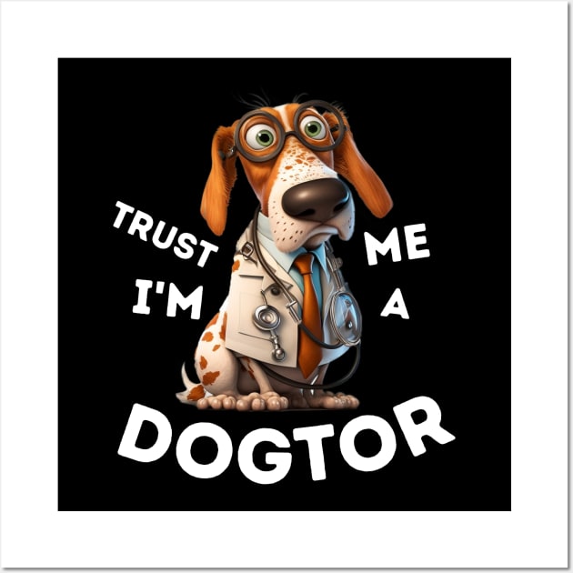 Trust me I'm a Dogtor - funny dog doctor, basset, spaniel Wall Art by Snoe